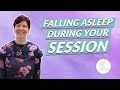 Falling asleep during your session