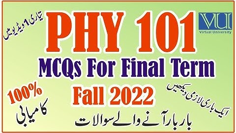 PHY 101 Final Term Preparation Fall 2022 | PHY 101 Final Term Solved MCQs Most Repeated Question VU