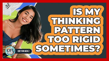 Is My Thinking Pattern Too Rigid Sometimes?