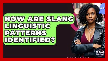 How Are Slang Linguistic Patterns Identified? - SlangXplained