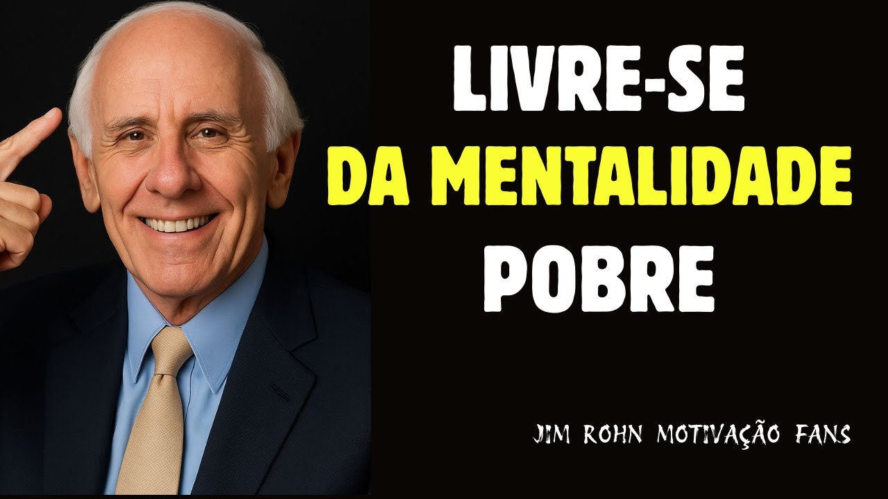 Você Nunca Vai Ficar Rico Se Continuar Pensando Assim  | Jim Rohn Motivação