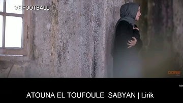 ATOUNA EL TOUFOULE SABYAN [LIRIK VIDEO]