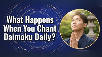 What Happens When You Chant Daimoku Daily? | Nichiren BUddhism