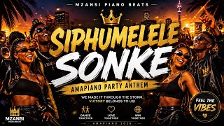 SIPHUMELELE SONKE 🎉 | Amapiano Party Anthem 2026 | Best South African Dance Hit 
