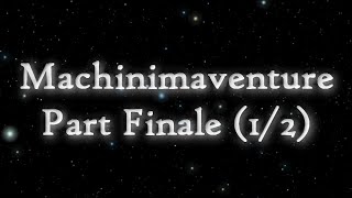 Machinimaventure - Part FINALE (1/2)
