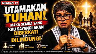 UTAMAKAN TUHAN! MAKA SEMUA YANG KAU SAYANGI AKAN DIBERKATI DAN DILINDUNGI | PDT. DEBBY BASJIR