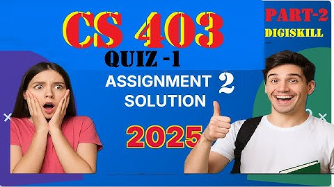 cs 403  assignment 2 part quiz 1|cs 403 digiskill quiz 1 2025