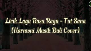 LIRIK LAGU RASA RAGU - TUT SANA (HARMONI MUSIK BALI COVER)