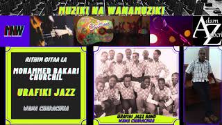 Mohammed Bakari Churchil - Mwana mapinduzi wa Rithm gitaa la Urafiki Jazz Band wana 'Chakachua'