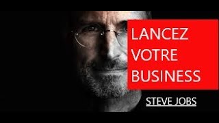 conseil de STEVE JOBS pour bien lancer son business