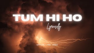 Tum Hi Ho Lyrics Video - Lyricsilly Official Lyric Video New Hindi Song