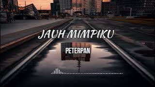 PETERPAN - JAUH MIMPIKU  (LIRIK) | Lirik Lagu Indonesia | My Lyrics