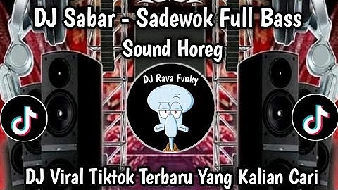 DJ SABAR - SADEWOK FULL BASS TRAP PARTY || DUH SAYANG NGAPUNTENE SAESTU VIRAL TIKTOK TERBARU 2025 !!