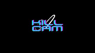 Welcome to Kill Cam!