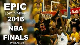 2016 NBA FINALS Series EPIC 15min Movie By NBAussie - Cavaliers Vs Warriors