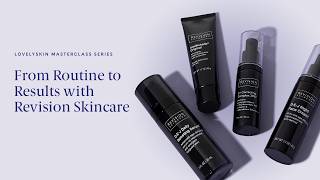 LovelySkin Masterclass Series: Building a skin care routine for glowing skin with Revision Skincare