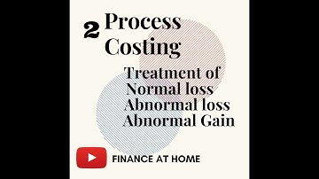 Process Costing - Part -2 l Treatment Of Normal Loss , Abnormal loss , Abnormal Gain