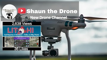 Litchi App DJI Phantom 3 Standard #shaunthedrone