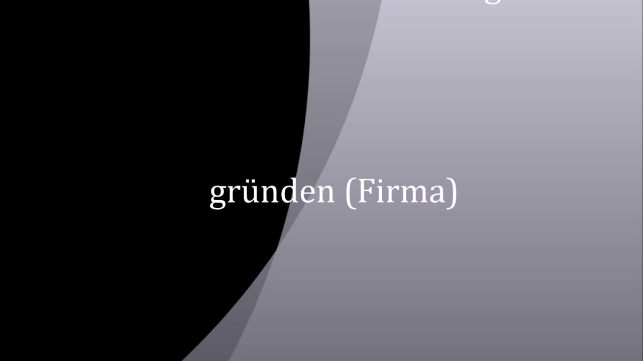 Grunden Firma Deutsch Englisch Youtube