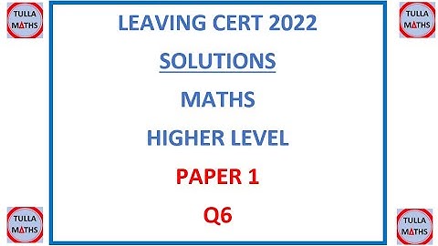 Leaving Cert Maths 2022 Paper 1 Question 6 Higher Level (Solution)