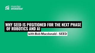 Why SEED Is Positioned for the Next Phase of Robotics And AI