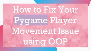 How to Fix Your Pygame Player Movement Issue using OOP