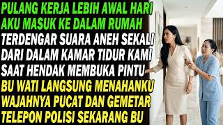 Pulang kerja lebih awal, aku mendengar suara aneh dari kamar. Bu Wati panik dan memintaku polisi.