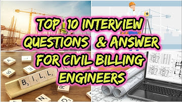 Top Interview Questions & Answers for Civil Billing Engineers.Civil Engineer Interview.Site Engineer
