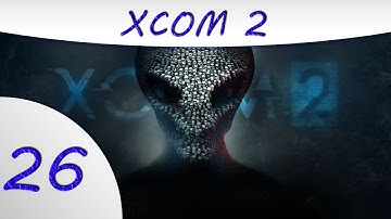 XCom 2 -26- Operation Doom Steed - XCom 2 Gameplay