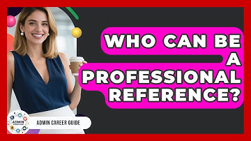 Who Can Be A Professional Reference? - Admin Career Guide
