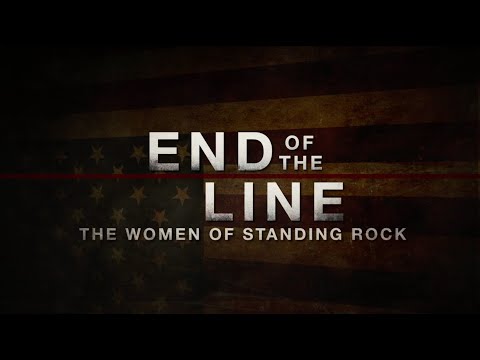 END OF THE LINE: THE WOMEN OF STANDING ROCK Trailer