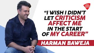 “I Wish I Didn’t Let Criticism Affect Me In The Start Of My Career” - Harman Baweja