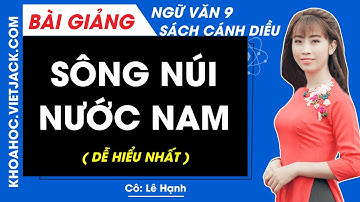 Sông núi nước Nam | Ngữ văn 9 - Cánh diều (DỄ HIỂU NHẤT)