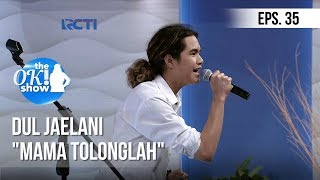 [THE OK! SHOW] Dul Jaelani 'Mama Tolonglah' [23 Januari 2019]