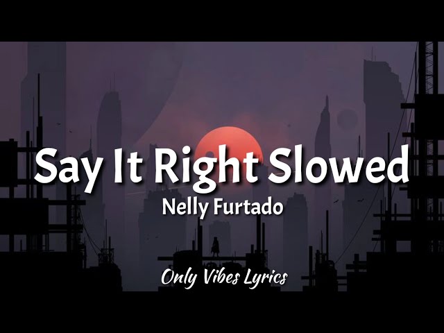 Nelly Furtado - Say It Right Slowed [Tiktok Song] (Lyrics) Oh, you don't mean nothing at all to me class=