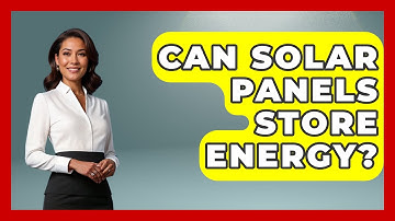 Can Solar Panels Store Energy? - Physics Frontier