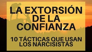 La Extorsión de la Confianza | 10 tácticas que usan los narcisistas