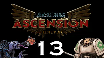 Let's Play Space Hulk : Ascension - Episode 13 - Sever The Limb