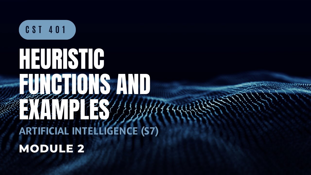 Heuristic Functions | CST401 | AI MODULE 2 | KTU | Anna Thomas | SJCET ...