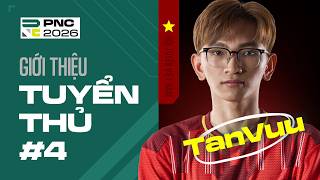 🇻🇳 Hồ sơ tuyển thủ PNC 2026 #5: TanVuu