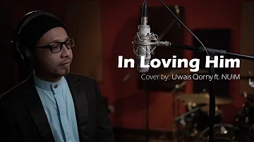 Official Music Video "In Loving Him" ( cover by Uwais Qorny ft. NUiM ) Studio Version