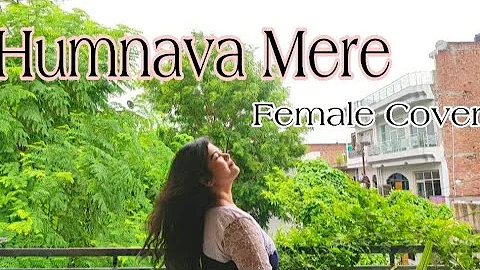 Humnava Mere - Female Cover | Jubin Nautiyal | Drishti Srivastava