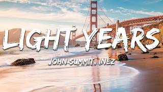 John Summit - light years (Lyrics) feat. Inéz
