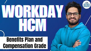 Benefits Plan and Compensation Grade in Workday HCM | Workday HCM Online Training | CyberBrainer