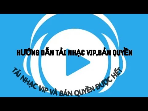 HƯỚNG DẪN TẢI NHẠC VIP,BẢN QUYỀN TRÊN NHACCUATUI NHANH NHẤT