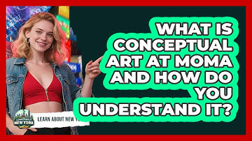 What Is Conceptual Art At MoMA And How Do You Understand It? - Learn About New York