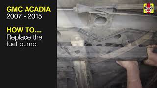 How to Replace the fuel pump on the GMC Acadia 2007 to 2015