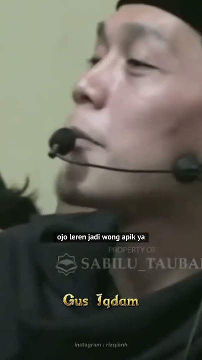 OJO LEREN DADI WONG APIK, DAWUH GUS IQDAM