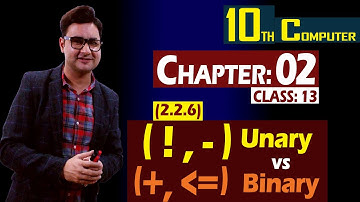 (2.2.6) Unary vs Binary Operators | 10th Computer | Chapter 02 | Class 13 | Syed Bakht