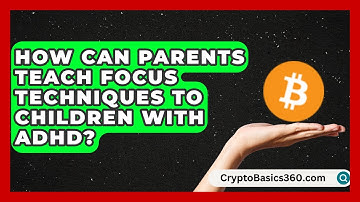 How Can Parents Teach Focus Techniques to Children With ADHD? | Managing Your ADHD